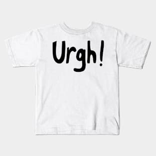 Urgh! Kids T-Shirt